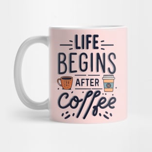 Life Begins After Coffee Mug